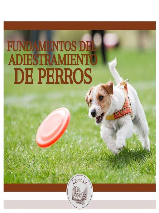 Title details for Fundamentos Del Adiestramiento De Perros by LIBROTEKA - Wait list